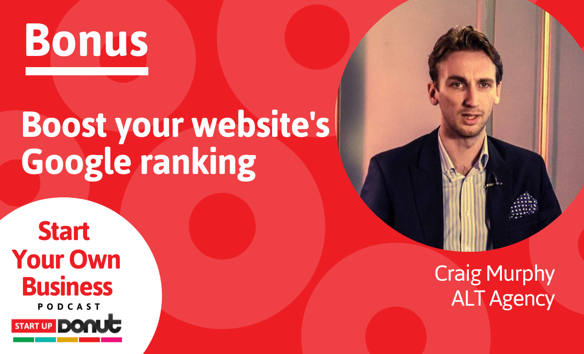 Cover image for Start Your Own Business podcast episode titled Boost your website's Google ranking with Craig Murphy as our expert guest